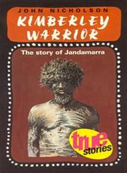 Kimberley Warrior The Story of Jandamarra,1863738614,9781863738613