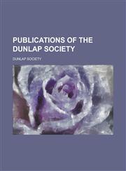 Publications of the Dunlap Society,1230088113,9781230088112