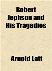 Robert Jephson and His Tragedies,1153137453,9781153137454