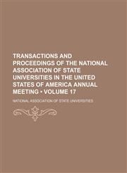 Transactions and Proceedings of the National Association of State Universities in the United States of America Annual Meeting (Volume 17),1153908352,9781153908351