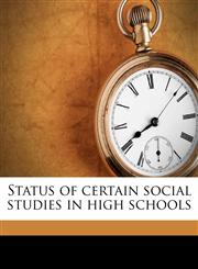 Status of certain social studies in high schools,1176993615,9781176993617