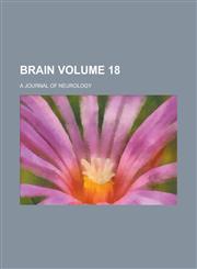 Brain; a journal of neurology Volume 18,1234662531,9781234662530