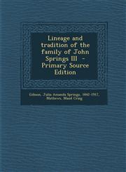 Lineage and Tradition of the Family of John Springs III - Primary Source Edition,1294769081,9781294769088