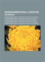 Nondenominational Christian schools Nondenominational Christian schools in Australia, Nondenominational Christian schools in Austria,1156786061,9781156786062