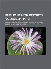 Public Health Reports Volume 31, pt. 2,1230066497,9781230066493