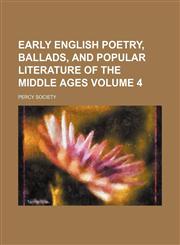 Early English poetry, ballads, and popular literature of the Middle Ages Volume 4,1231205237,9781231205235