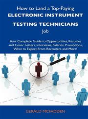 How to Land a Top-Paying Electronic Instrument Testing Technicians Job Your Complete Guide to Opportunities, Resumes and Cover Letters, Interviews, S,1486111548,9781486111541