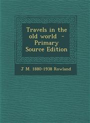 Travels in the Old World,128988062X,9781289880620