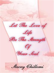 Let the Love of Life Be the Strength of Your Soul,1411669592,9781411669598
