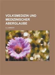 Volksmedizin Und Medizinischer Aberglaube,123442536X,9781234425364