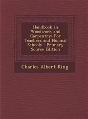 Handbook in Woodwork and Carpentry For Teachers and Normal Schools - Primary Source Edition,1287405959,9781287405955