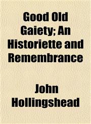 Good Old Gaiety; An Historiette and Remembrance,1152269976,9781152269972