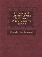 Principles of Direct-Current Machines,128976977X,9781289769772