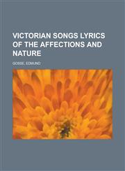 Victorian Songs Lyrics of the Affections and Nature,1153799790,9781153799799