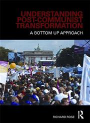 Understanding Post-Communist Transformation A Bottom Up Approach,0415482186,9780415482189