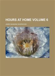 Hours at home Volume 6,1236267591,9781236267597