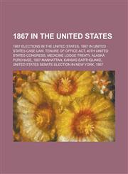 1867 in the United States 40th United States Congress,1156150698,9781156150696