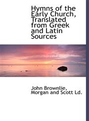 Hymns of the Early Church, Translated from Greek and Latin Sources,1140272713,9781140272717