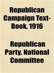 Republican Campaign Text-Book, 1916,1151834890,9781151834898