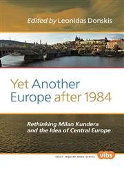 Yet Another Europe After 1984 Rethinking Milan Kundera and the Idea of Central Europe,9042035439,9789042035430