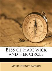 Bess of Hardwick and her circle,1177902532,9781177902533