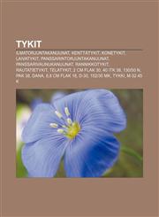 Tykit Ilmatorjuntakanuunat, Kenttätykit, Konetykit, Laivatykit, Panssarintorjuntakanuunat, Panssarivaunukanuunat, Rannikkotykit, Rautatietykit,1232046930,9781232046936