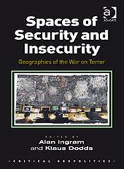 Spaces of Security and Insecurity Geographies of the War on Terror,0754673499,9780754673491
