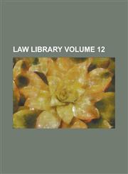 Law Library Volume 12,1236740866,9781236740861