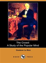 The Crowd A Study of the Popular Mind (Dodo Press),1406536490,9781406536492