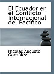 El Ecuador en el Conflicto Internacional del Pacífico,1110800053,9781110800056