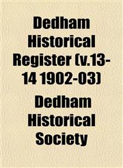 Dedham Historical Register (v.13-14 1902-03),115333836X,9781153338363