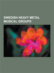Swedish Heavy Metal Musical Groups Opeth, Bathory, Tad Morose, Meshuggah, Therion, Europe, Soilwork, Blindside, Deathstars, Clawfinger, Cult of Luna,,1230547789,9781230547787
