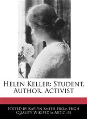 Helen Keller Student, Author, Activist,124115161X,9781241151614
