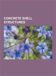 Concrete Shell Structures Sydney Opera House, Washington Dulles International Airport, Imperial War Museum Duxford, Pantheon, Rome, Kingdome, La,1230513442,9781230513447