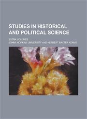 Studies in historical and political science; Extra volumes Volume 25,1236902262,9781236902269