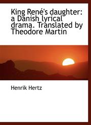 King René's daughter a Danish lyrical drama. Translated by Theodore Martin,1116906147,9781116906141