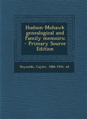 Hudson-Mohawk Genealogical and Family Memoirs; - Primary Source Edition,1293708909,9781293708903