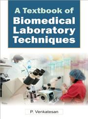 A Textbook of Biomedical Laboratory Techniques,8126916206,9788126916207