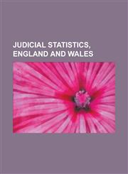 Judicial Statistics, England and Wales,1230020543,9781230020549