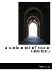 La Comédie de Celui qui Épousa une Femme Muette,1115861549,9781115861540