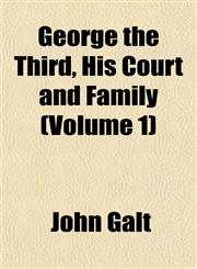 George the Third, His Court and Family (Volume 1),1152264753,9781152264755
