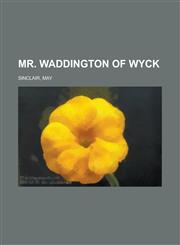 Mr. Waddington of Wyck,1153643154,9781153643153
