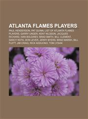 Atlanta Flames players Paul Henderson, Pat Quinn, List of Atlanta Flames players, Garry Unger, Kent Nilsson, Jacques Richard, Ivan Boldirev,1155319869,9781155319865
