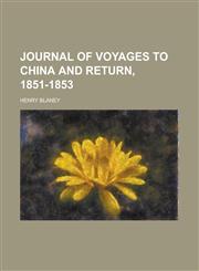 Journal of Voyages to China and Return, 1851-1853,145904066X,9781459040663