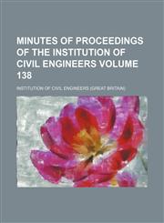 Minutes of proceedings of the Institution of Civil Engineers Volume 138,113032172X,9781130321722