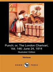 Punch; Or, the London Charivari, Vol. 146 June 24, 1914 (Illustrated Edition) (Dodo Press),1409916340,9781409916345