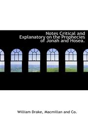 Notes Critical and Explanatory on the Prophecies of Jonah and Hosea.,1140347748,9781140347743