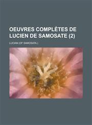 Oeuvres Completes de Lucien de Samosate (2 ),1153568438,9781153568432