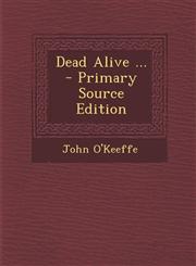 Dead Alive ... - Primary Source Edition,1289602328,9781289602321