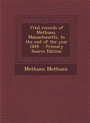 Vital records of Methuen, Massachusetts, to the end of the year 1849  - Primary Source Edition,1294233610,9781294233619